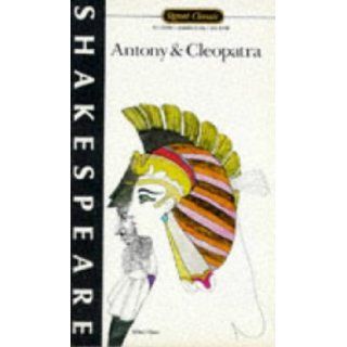 Antony and Cleopatra (Signet Classics Shakespeare) William Shakespeare 9780451522641 Books