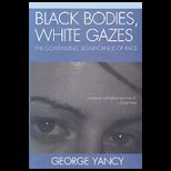 Black Bodies White Gazes The Continuing Significance of Race