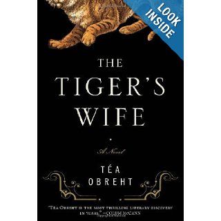 The Tiger's Wife A Novel [Hardcover] Tea Obreht Books