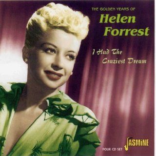 Golden Years of Helen Forrest  I Had the Craziest Dream [ORIGINAL RECORDINGS REMASTERED] 4CD SET Music