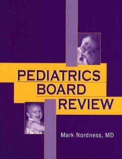 Pediatrics Board Review, 1e (9781560535843) Mark E. Nordness MD Books