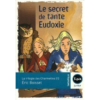 La trilogie des Charmettes, Tome 1  Le secret de tante Eudoxie Books