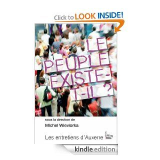 Le peuple existe t il ? (Entretiens d'Auxerre) (French Edition) eBook Michel Wieviorka Kindle Store