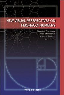 New Visual Perspectives on Fibonacci Num K. T. Atanasov, V. Atanassova, A. G. Shannon 9789812381149 Books