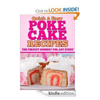 Poke Cake Recipes The Perfect Dessert for any Event (Quick and Easy Series) eBook Dogwood Apps Kindle Store