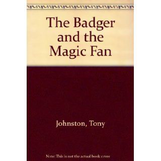 The BADGER And The MAGIC FAN. Tony & DePaola, Tomie. Johnston 9780091745776 Books