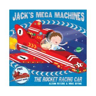 Jack's Mega Machines The Rocket Racing Car Alison Ritchie, Mike Byrne 9780857075673 Books