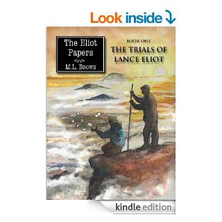 The Trials of Lance Eliot (The Eliot Papers) eBook M.L. Brown Kindle Store
