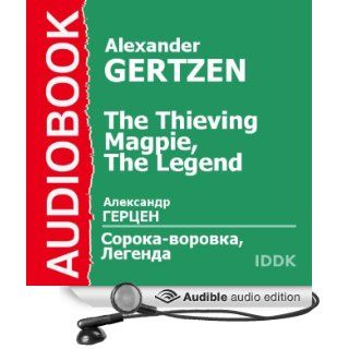 The Thieving Magpie and The Legend (Audible Audio Edition) Alexander Herzen, Arina Lanskaya Books