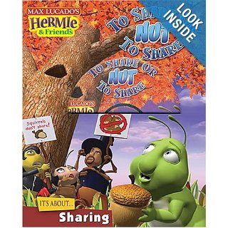 To Share or Nut To Share (Max Lucado's Hermie & Friends) Max Lucado, Max Lucado's Hermie & Friends 9781400307760 Books