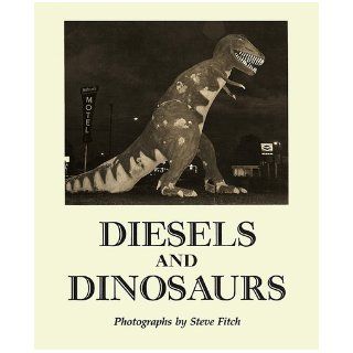 Diesels and dinosaurs Photographs from the American highway Steve Fitch Books