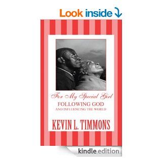 For My Special Girl Following God and Influencing the World eBook Kevin L  Timmons Kindle Store