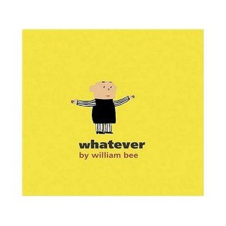 Whatever (Bccb Blue Ribbon Picture Book Awards (Awards)) William Bee Books