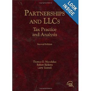 Partnerships and LLCs Tax Practice and Analysis, Second Edition Thomas G. Manolakas, Robert Ricketts, P. Larry Tunnell 9780808012528 Books