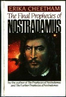 The Final Prophecies of Nostradamus Erika Cheetham Books