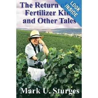 The Return of the Fertilizer King and Other Tales Mark U. Sturges 9781931741552 Books