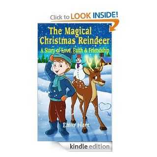 The Magical Christmas Reindeer A Story of Love, Faith & Friendship   Kindle edition by Emily Hart. Children Kindle eBooks @ .