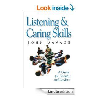 Listening & Caring Skills A Guide for Groups and Leaders eBook John Savage Kindle Store