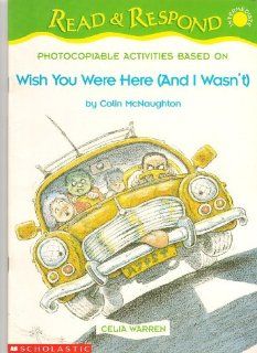 Wish You Were Here (and I Wasn't) (Read & Respond (Intermediate)) Celia Warren 9780439019606 Books