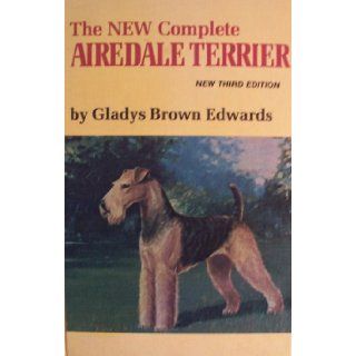 The New Complete Airedale Terrier, 3rd edition Gladys Brown Edwards Books