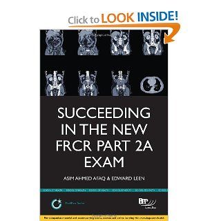 Succeeding in the New Frcr Part 2a Exam Single Best Answer (Sba) Revision Questions for Modules 1 6 (MediPass Series) (9781445379524) Asim Afaq Books