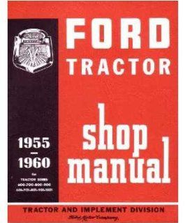 1955 60 FORD TRACTOR 600, 700, 800, 900, 601, 701, 801, 901, 1801 Series Shop Ma 
