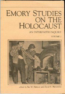Emory Studies on the Holocaust An Interfaith Inquiry David R. Blumenthal, Sue M. Hanover 9780912313023 Books