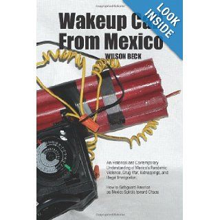 Wakeup Call From Mexico Wilson Beck 9780692003404 Books