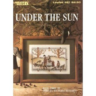 Under the Sun, Book 3 (Craft Book, Cross Stitch) (Leisure Arts, #681) Barbara Bourgeau Richards Books