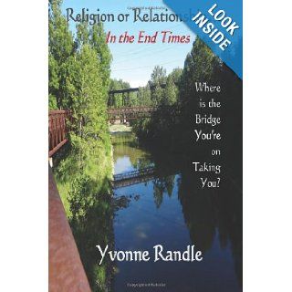 Religion or Relationshipin The End Times Yvonne Randle 9781481091275 Books