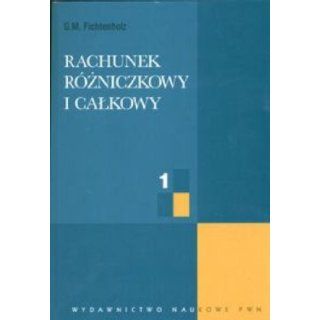 Rachunek rzniczkowy i calkowy 1 (Polska wersja jezykowa) G.M. Fichtenholz 5907577375881 Books