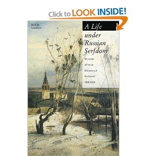 A Life Under Russian Serfdom The Memoirs Of Savva Dmitrievich Purlevskii, 1800 1868 Boris B. Gorshkov; Savva Dmitrievich Purlevskii 9789639241992 Books