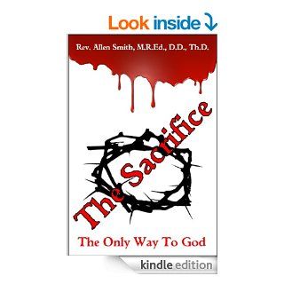 The Sacrifice The Only Way To God eBook REV. ALLEN SMITH Kindle Store