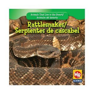 Rattlesnakes/ Serpientes De Cascabel (Animals That Live in the Desert/ Animales Del Desierto) JoAnn Early Macken 9781433921339 Books