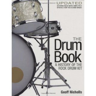 The Drum Book A History of the Rock Drum Kit Jeff Nicholls 9780879309404 Books