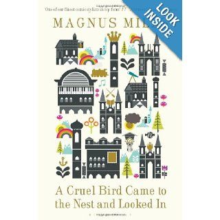 A Cruel Bird Came to the Nest and Looked in Magnus Mills 9781408821978 Books