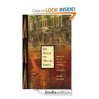 The House on Dream Street Memoir of an American Woman in Vietnam eBook Dana Sachs Kindle Store