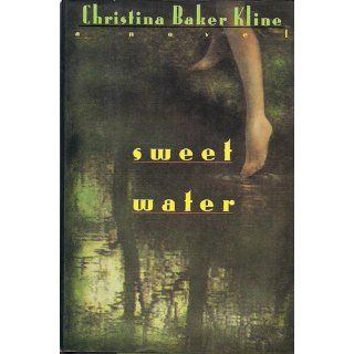 Sweet Water Christina Baker Kline 9780060190330 Books