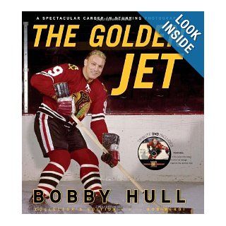 The Golden Jet Bobby Hull, Bob Verdi 9781600784057 Books