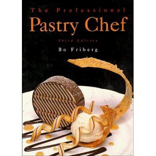 The Professional Pastry Chef (3rd Edition) Bo Friberg 9780471285762 Books