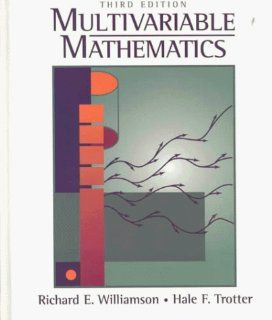 Multivariable Mathematics (3rd Edition) Richard E. Williamson, Hale F. Trotter 9780131816459 Books