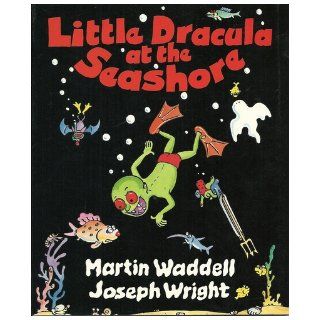 Little Dracula at the Seashore Martin Waddell, Joseph Wright 9781564020260 Books