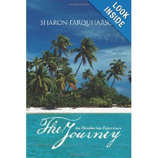 The Journey An Eleutherian Experience Sharon Farquharson 9781481780933 Books