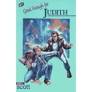 Good Enough for Judith? (ACE Paperbacks for Teenagers) Mike Scott 9780863273964 Books