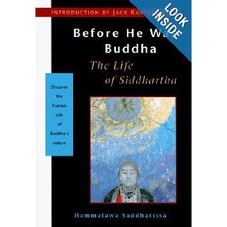 Before He Was Buddha The Life of Siddhartha Hammalawa Saddhatissa, Jack Kornfield 9781569751367 Books