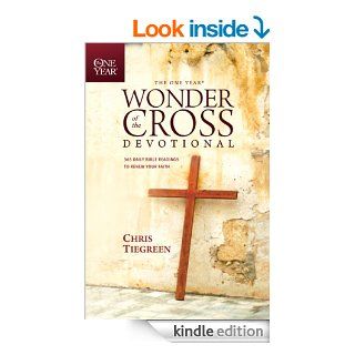 The One Year Wonder of the Cross Devotional 365 Daily Bible Readings to Renew Your Faith (One Year Books) eBook Chris Tiegreen, Walk Thru the Bible Kindle Store