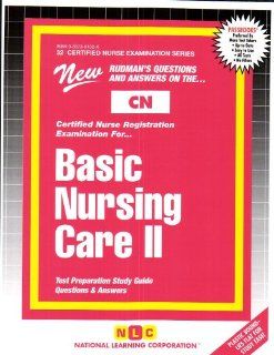 BASIC NURSING CARE II (Certified Nurse Examination Series) (Passbooks) (CERTIFIED NURSE EXAMINATION SERIES (CN)) (9780837361321) Jack Rudman Books