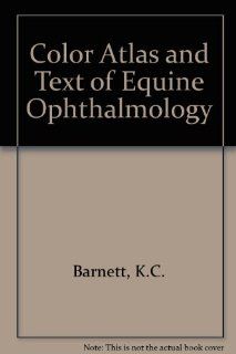 Color Atlas and Text of Equine Ophthalmology 9780723419259 Medicine & Health Science Books @