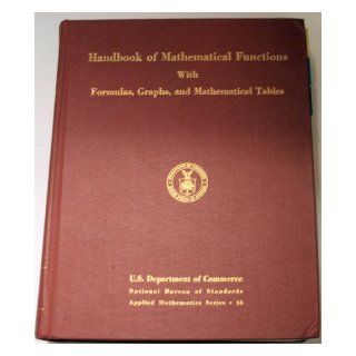 Handbook of Mathematical Functions with Formulas, Graphs, and Mathematical Tables, National Bureau of Standards, Applied Mathematics Series M Abranowit 9780160002021 Books