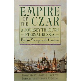 Empire of the Czar A Journey Through Eternal Russia Books